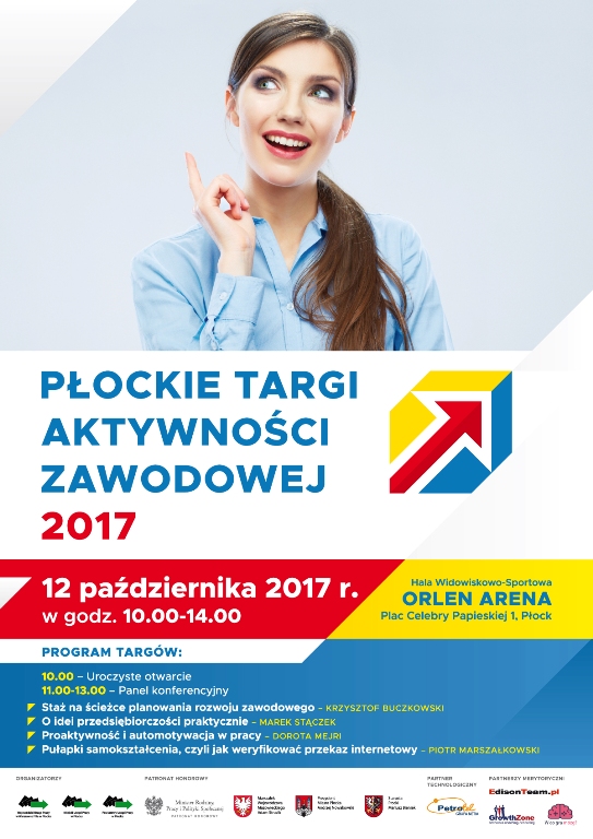 Płockie Targi Aktywności Zawodowej 2017 12 października 2017r. w godz. 10.00-14.00 Hala Widowiskowo-Sportowa ORLEN ARENA Plac Celebry Papieskiej 1, Płock 